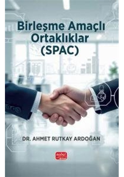 Birleşme Amaçlı Ortaklıklar Spac - Kavram, Uygulama Ve Anali...