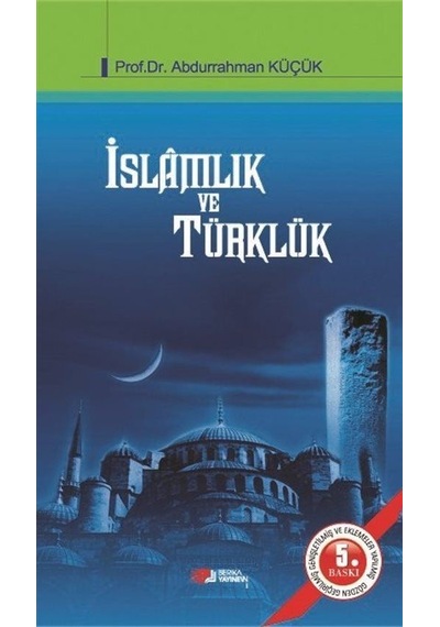 İslamlık ve Türklük  - Abdurrahman Küçük  - Berikan Yayınevi
