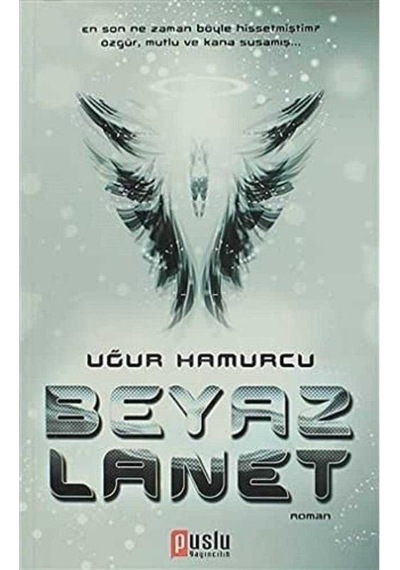 Beyaz Lanet En Son Ne Zaman Böyle Hissetmiştim Özgür, Mutlu Ve Kana Susamış - Uğur Hamurcu 1.baskı