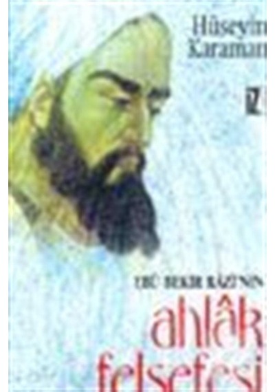 Ebu Bekir Razi'nin Ahlak Felsefesi - Hüseyin Karaman - İz Yayıncılık