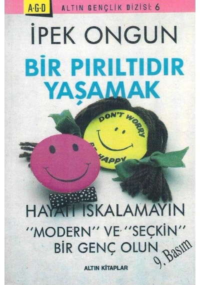 Bir Pırıltıdır Yaşamak Hayatı Iskalamayın "modern" Ve "seçkin" Bir Genç Olun - İpek Ongun 9.basım 2.el