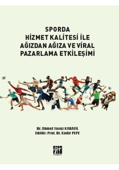 Gazi Kitabevi - Sporda Hizmet Kalitesi ile Ağızdan Ağıza ve Viral Pazarlama Etkileşimi - Dr. Ahmet Yavuz Karafil - Prof. Dr. Kadir Pepe