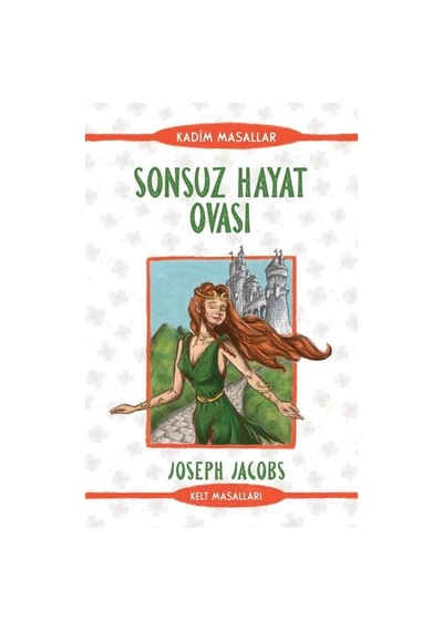 Sonsuz Hayat Ovası - Kelt Masalları - Joseph Jacobs - Güney Kitap