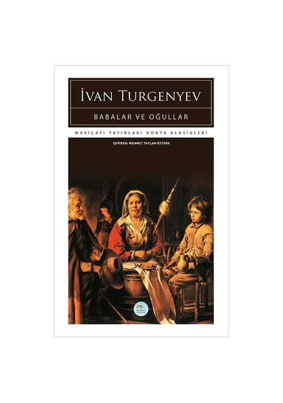 Babalar Ve Oğullar - İvan Turgenyev - Maviçatı (dünya Klasikleri)