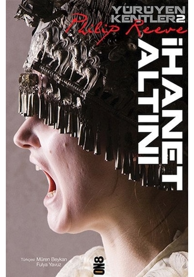 Yürüyen Kentler 2. Kitap-İhanet Alt - Philip Reeve - On8 Kitap
