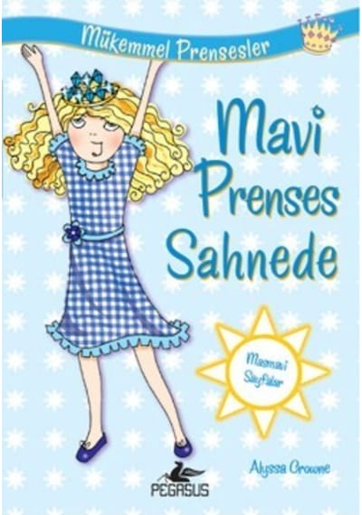 Mavi Prenses Sahnede Mükemmel Prensesler 5 - Alyssa Crowne - Pegasus