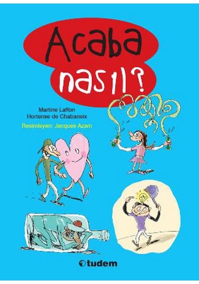 Acaba Nasıl? - Hortense de Chabaneix -  Martine Laffon - Tudem Yayınları