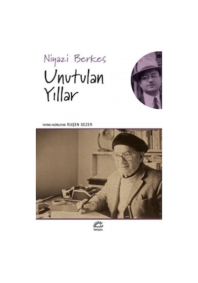 Unutulan Yıllar - Niyazi Berkes - İletişim Yayınları