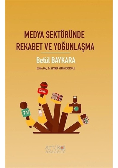 Medya Sektöründe Rekabet ve Yoğunlaşma - Betül Baykara - Artikel Akademi