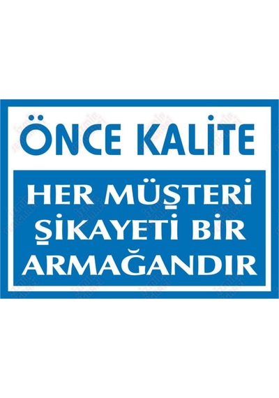 Önce Kalite Her Müşteri Şikayeti Bir Armağandır Levhası