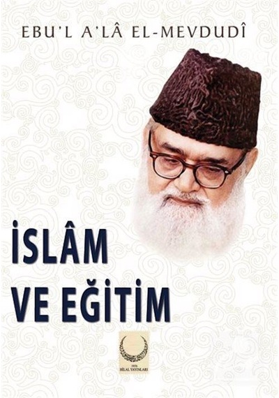 İslam ve Eğitim / Ebu'l Ala Mevdudi
