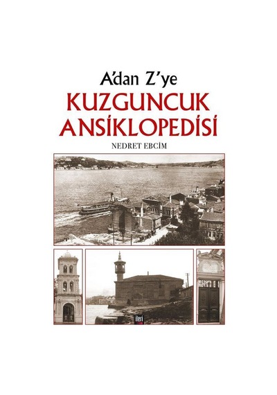 A'dan Z'ye Kuzguncuk Ansiklopedisi / Nedret Ebcim
