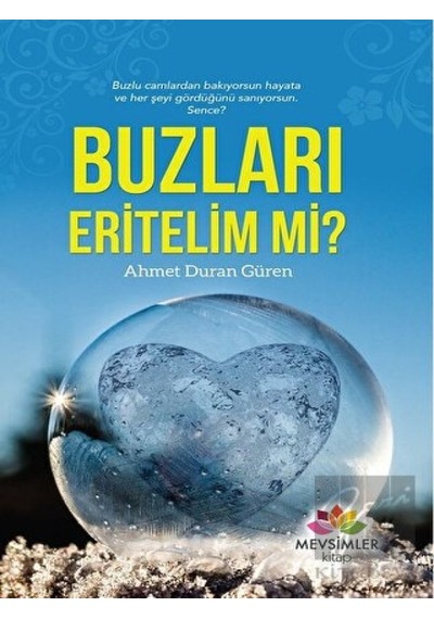 Buzları Eritelim mi?  - Ahmet Duran Güren  - Mevsimler Kitap