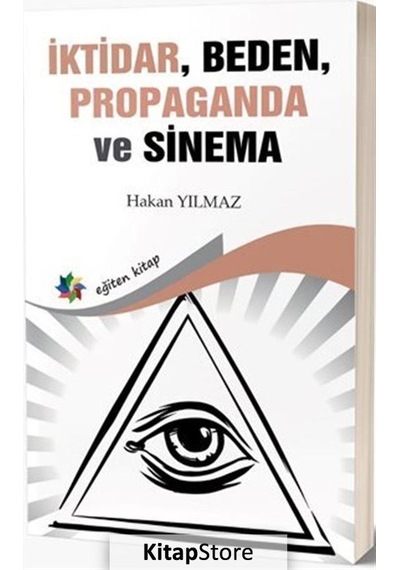 İktidar Beden Propaganda ve Sinema  - Hakan Yılmaz  - Eğiten Kitap