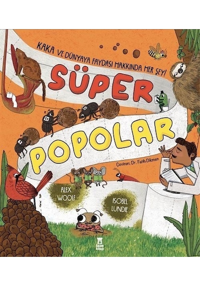Süper Popolar - Kaka ve Dünyaya Faydası Hakkında Her Şey! - Alex Woolf - Taze Kitap