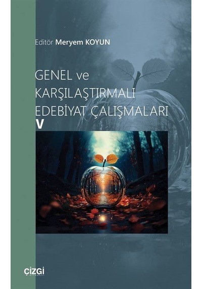 Genel Ve Karşılaştırmalı Edebiyat Çalışmaları 5 / Meryem Koyun