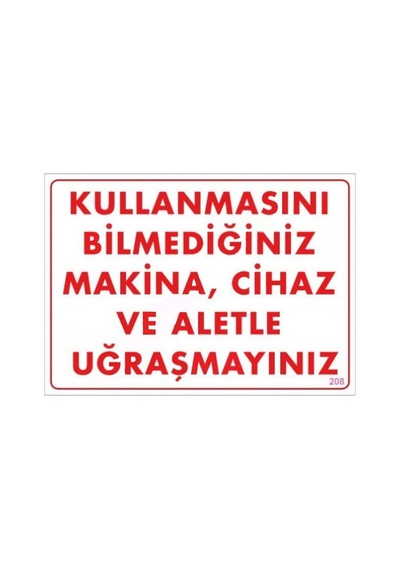 Plentifulkullanmayı Bilmediğiniz Makina Uyarı Levhası 25x35 Kod:208