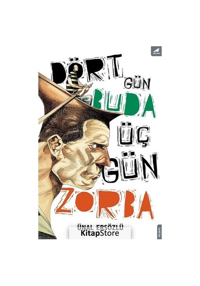 Dört Gün Buda Üç Gün Zorba - Ünal Ersözlü - Karakarga