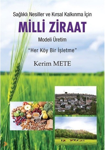 Milli Ziraat Modeli Üretim - Sağlıklı Nesiller ve Kırsal Kalkınma için-Her Köy Bir İşletme - Kerim Mete - Cinius