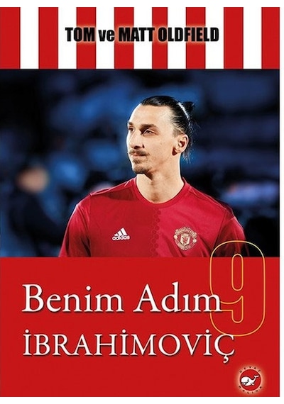 Benim Adım İbrahimoviç - Tom Oldfield -  Matt Oldfield - Beyaz Balina Yayınları