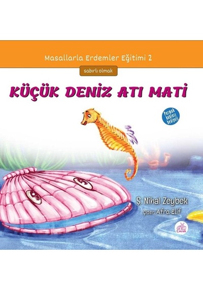 Küçük Deniz Atı Mati-Masallarla Erdemler Eğitimi 2 - Şerife Nihal Zeybek - Okur Çocuk