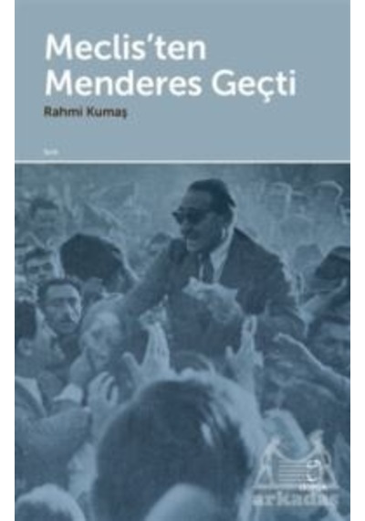Meclis'ten Menderes Geçti - Rahmi Kumaş - Doruk Yayınları