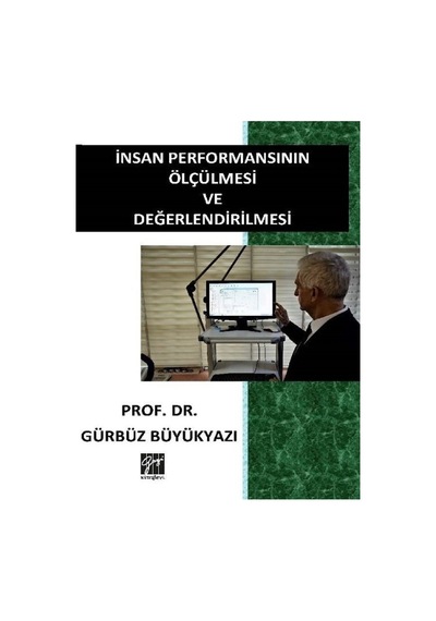 Gazi Kitabevi - İnsan Performansının Ölçülmesi ve Değerlendirilmesi - Prof. Dr. Gürbüz Büyükyazı