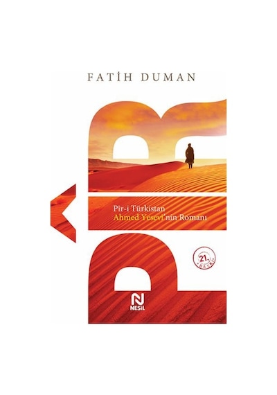 Pir-i Türkistan Ahmed Yesevi'nin Romanı - Fatih Duman - Nesil Yayınları