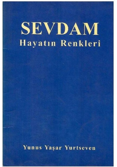 Sevdam Hayatın Renkleri - Yunus Yaşar Yurtseven 1.baskı