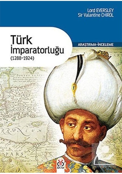 Türk İmparatorluğu (1288 - 1924) - Valentine Chirol -  Lord Eversley - DBY Yayınları
