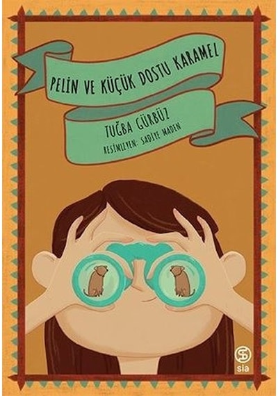 Pelin ve Küçük Dostu Karamel - Tuğba Gürbüz - Sia