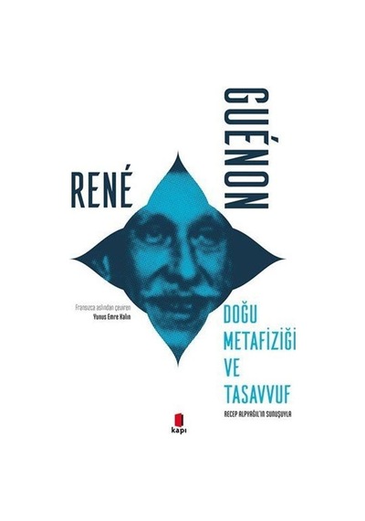 Doğu Metafiziği ve Tasavvuf - Rene Guenon - Kapı Yayınları