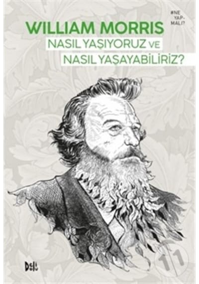 Nasıl Yaşıyoruz ve Nasıl Yaşayabiliriz? - William Morris - DeliDolu