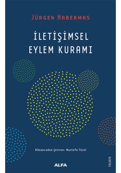 İletişimsel Eylem Kuramı - Jürgen Habermas - Alfa Yayıncılık