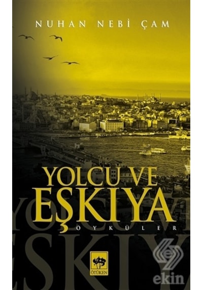 Yolcu ve Eşkıya - Nuhan Nebi Çam - Ötüken Neşriyat