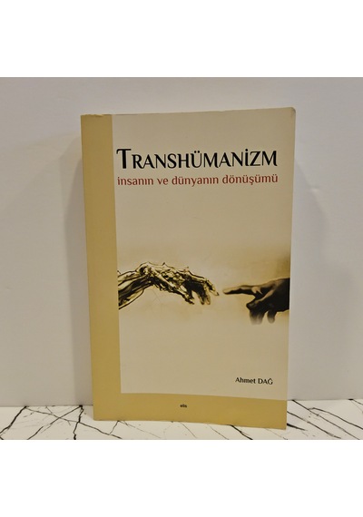 Transhümanizm İnsanın Ve Dünyanın Dönüşümü-birinci Basım-