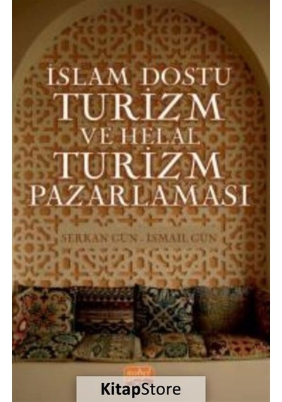 İslam Dostu Turizm ve Helal Turizm Pazarlaması - Serkan Gün - Nobel Bilimsel Eserler