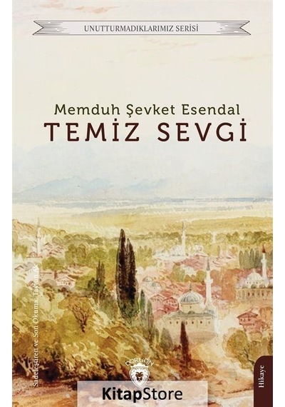 Temiz Sevgi - Unutturmadıklarımız Serisi - Memduh Şevket Esendal - Dorlion Yayınevi