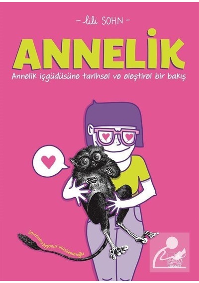 Annelik - Annelik İçgüdüsüne Tarihsel ve Eleştirel Bir Bakış / .