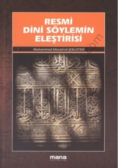 Resmi Dini Söylemin Eleştirisi  - Muhammed Müchehid Şebusteri  - Mana Yayınları