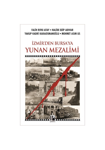İzmir'den Bursa'ya Yunan Mezalimi - Falih Rıfkı Atay - Pozitif Yayıncılık