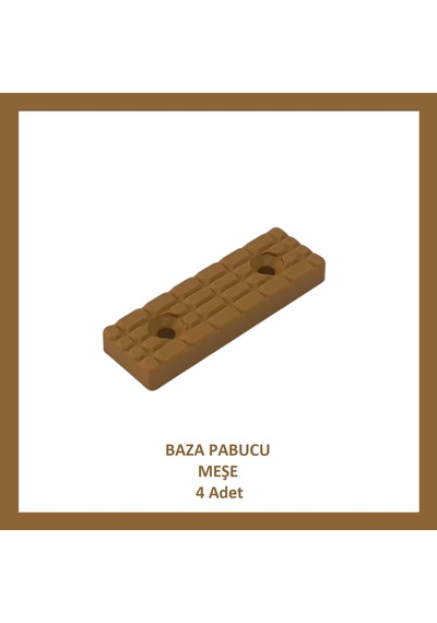 Baza Pabucu, Plastik Takoz Ayak, Meşe 4 Adet Meşe