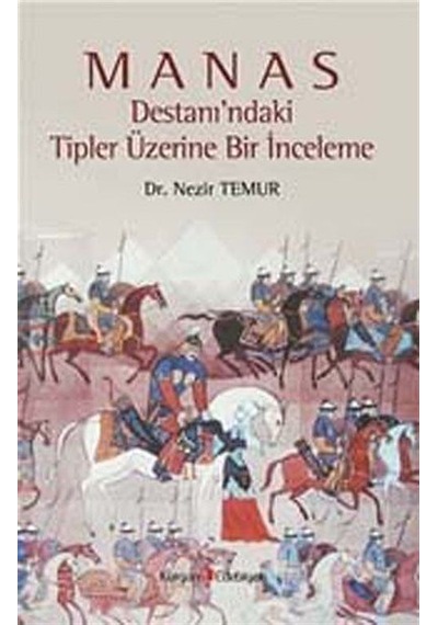 Manas Destanı'ndaki Tipler Üzerine Bir İnceleme - Hüseyin Özbay -  Nezir Temur - Kurgan Edebiyat