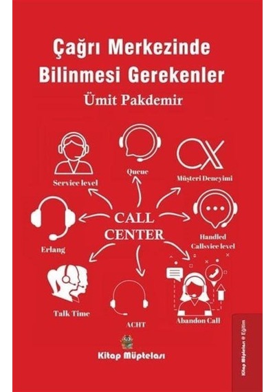 Çağrı Merkezinde Bilinmesi Gerekenler / Ümit Pakdemir