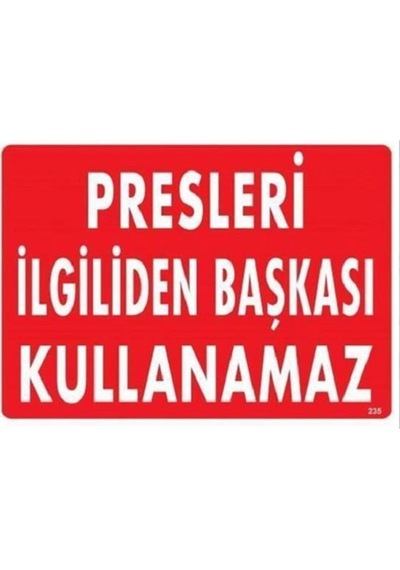 Uyarı Levhası Presleri Ilgiliden Başkası Kullanamaz