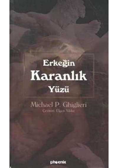Erkeğin Karanlık Yüzü - Michael Ghiglier - Phoenix