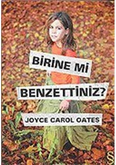 Birine mi Benzettiniz? - Joyce Carol Oates - Everest Yayınları