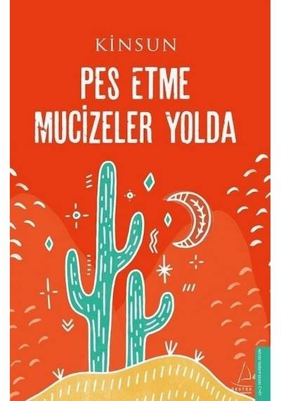 Pes Etme Mucizeler Yolda - Kinsun - Destek Yayınları