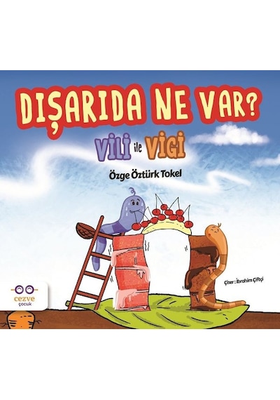 Dışarıda Ne Var?-Vili ile Vigi - Özge Öztürk Tokel - Cezve Çocuk