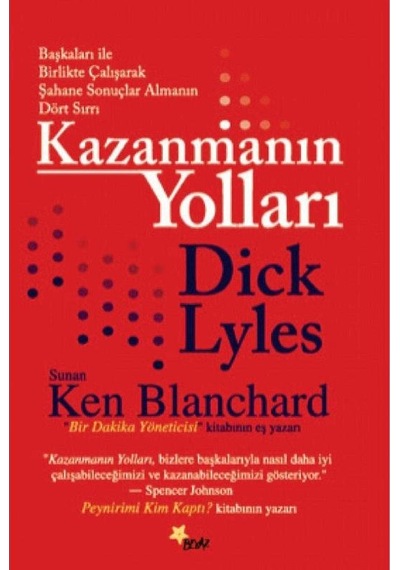 Kazanmanın Yolları Başkaları İle Birlikte Çalışarak Şahane Sonuçlar Almanın Dört Sırrı - Dick Lyles 1.baskı